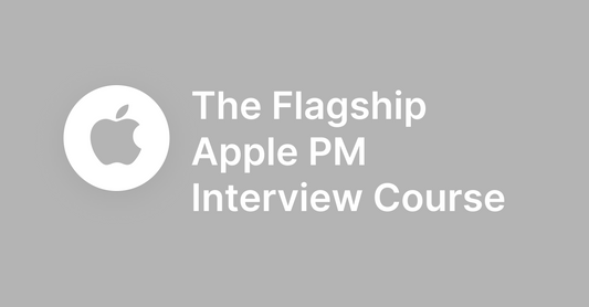 The Flagship Apple PM Interview Course