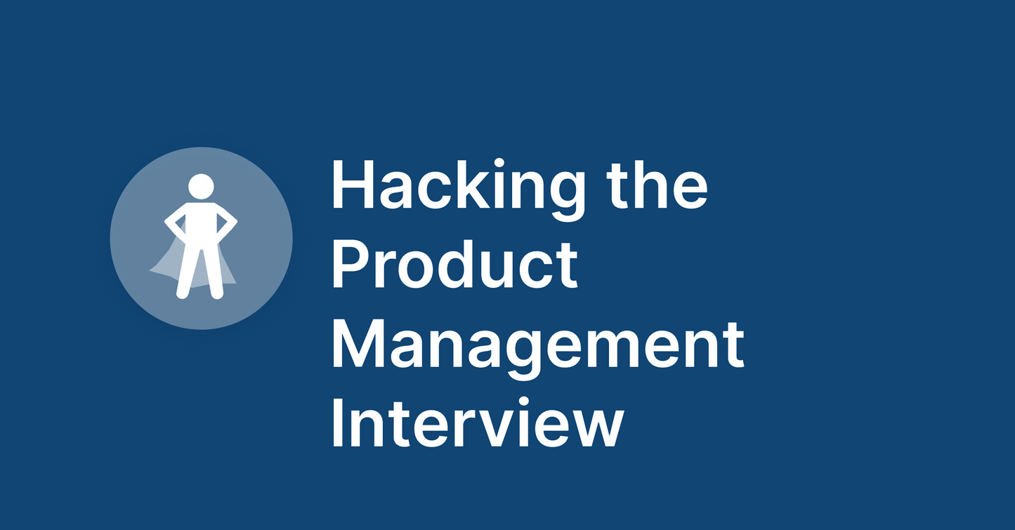 Hacking the Product Management Interview